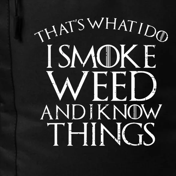 I Smoke Weed And I Know Things Funny 420 Pot Stoner Gift Daily Commute Backpack