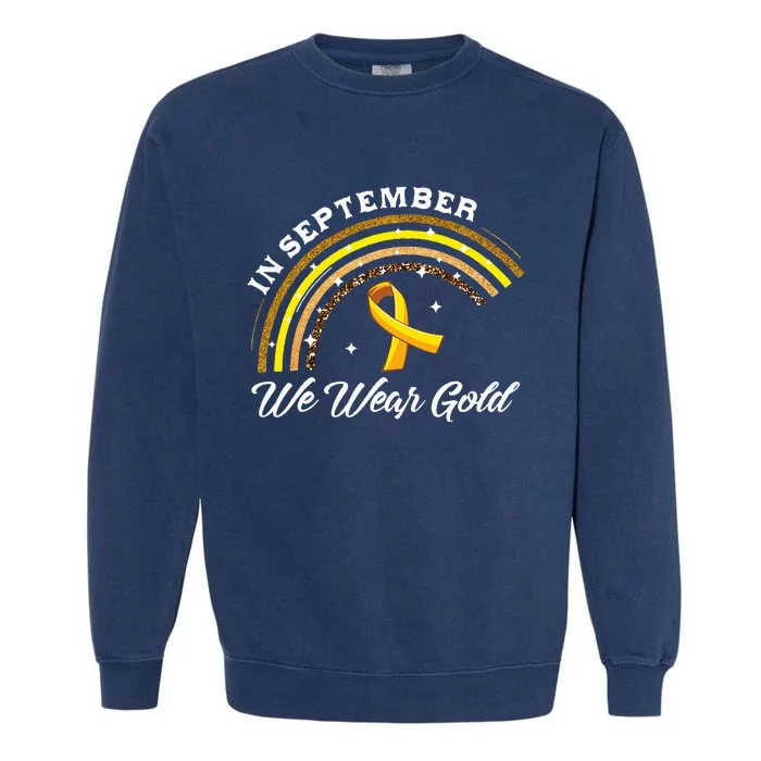 In September We Wear Gold Rainbow Childhood Cancer Awareness Garment-Dyed Sweatshirt