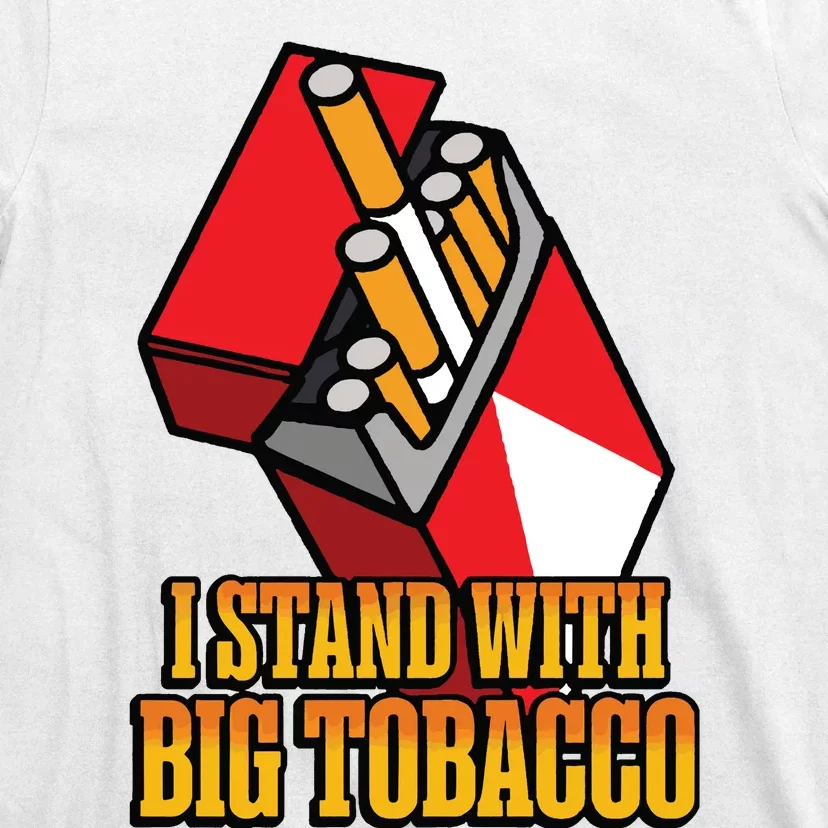 I Stand With Big Tobacco T-Shirt