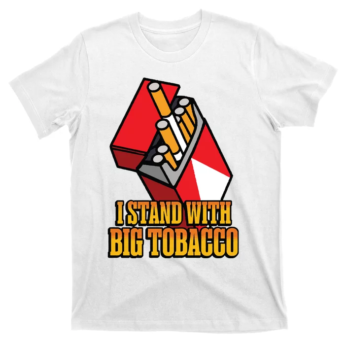 I Stand With Big Tobacco T-Shirt