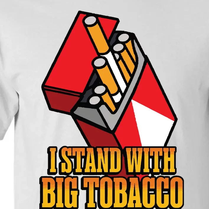 I Stand With Big Tobacco Tall T-Shirt