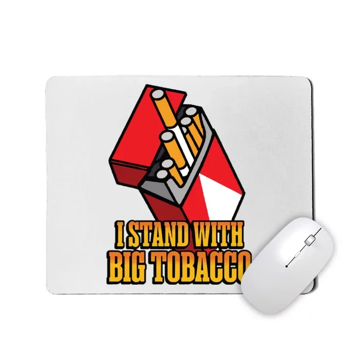 I Stand With Big Tobacco Mousepad