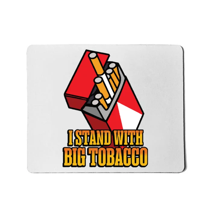 I Stand With Big Tobacco Mousepad