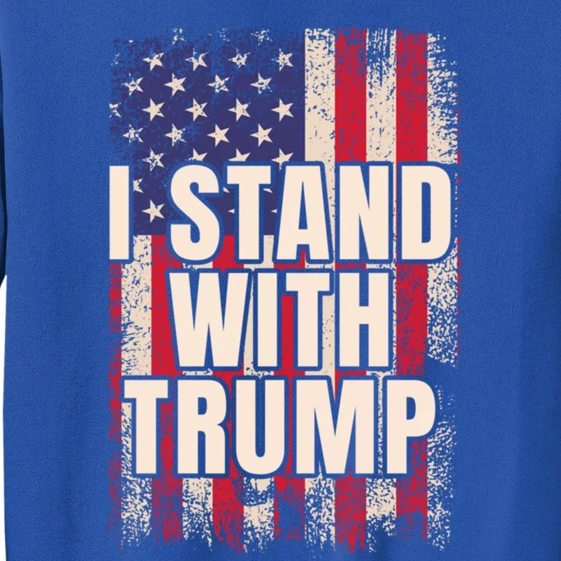 I Stand With Trump American Flag Pro Trump Gift Tall Sweatshirt