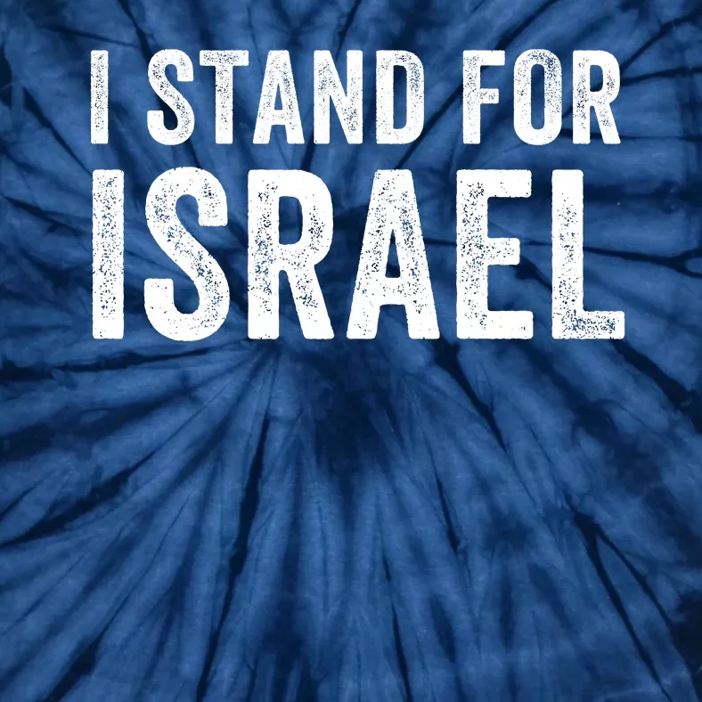 I Stand With Israel I Stand For Peace Jewish I Support Israel Tie-Dye T-Shirt