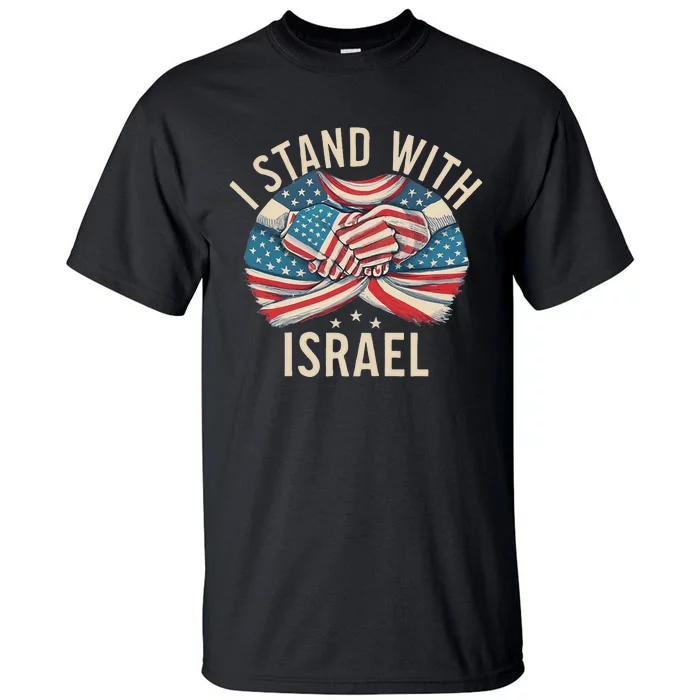 I Stand With Israel Usa American Flag W Israel Flag Tall T-Shirt