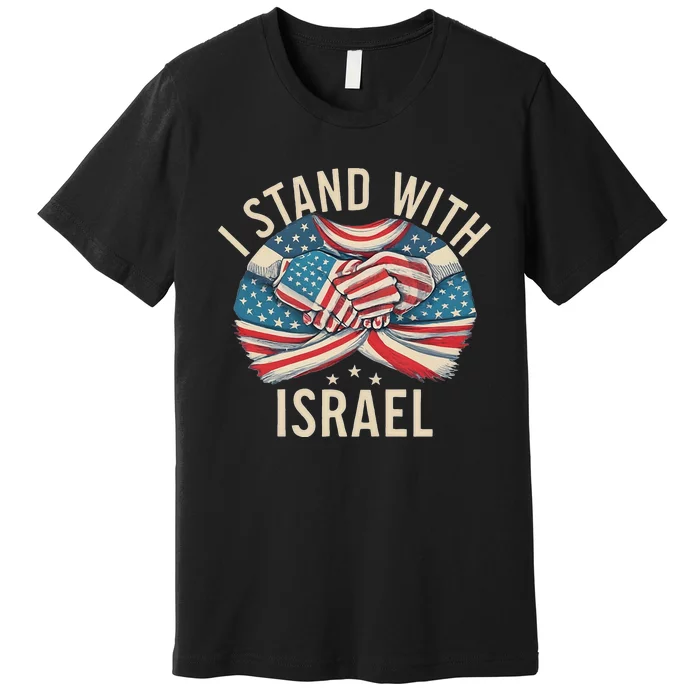 I Stand With Israel Usa American Flag W Israel Flag Premium T-Shirt