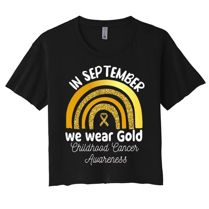 In September We Wear Gold Rainbow Childhood Cancer Women's Crop Top Tee