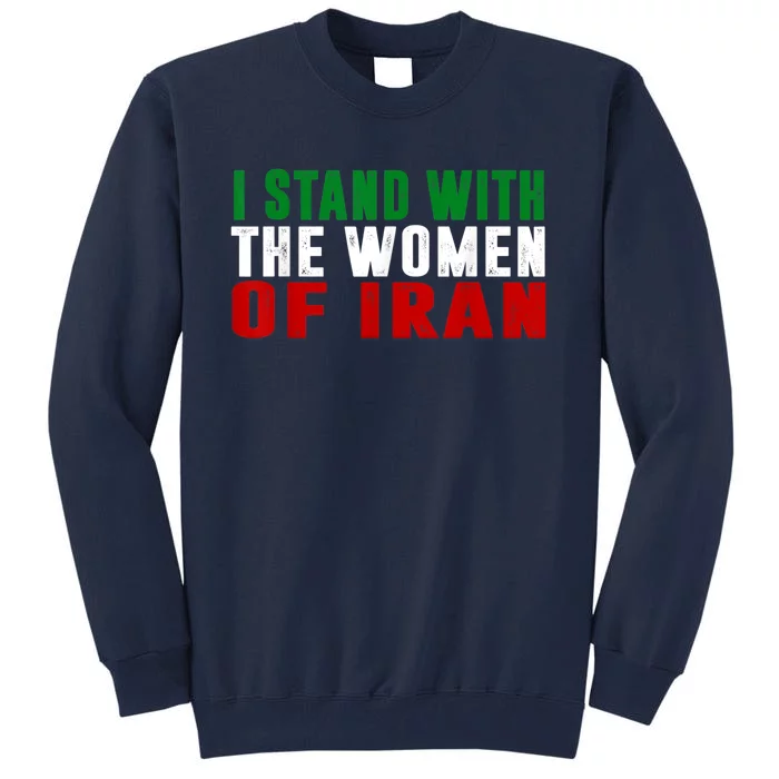 I Stand With The Women Of Iran Iranian Flag FIST Free Iran Tall Sweatshirt