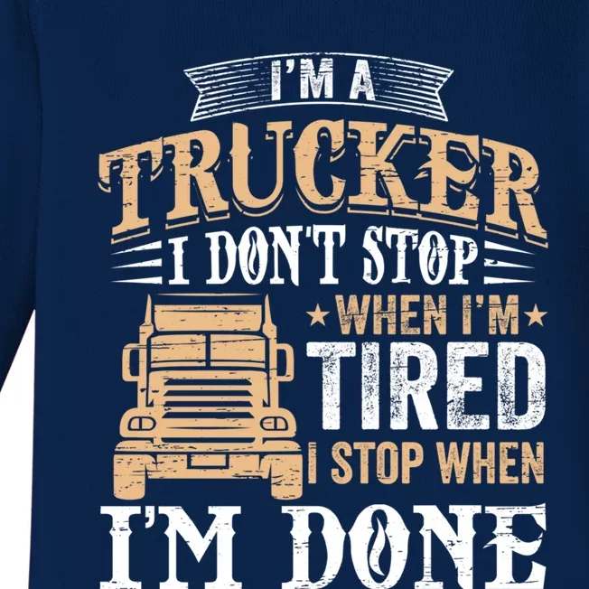 I Stop When I'm Done Meaningful Gift Semi Truck Driver Big Rig Truckers Cool Gif Baby Long Sleeve Bodysuit