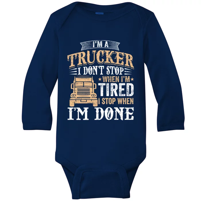 I Stop When I'm Done Meaningful Gift Semi Truck Driver Big Rig Truckers Cool Gif Baby Long Sleeve Bodysuit