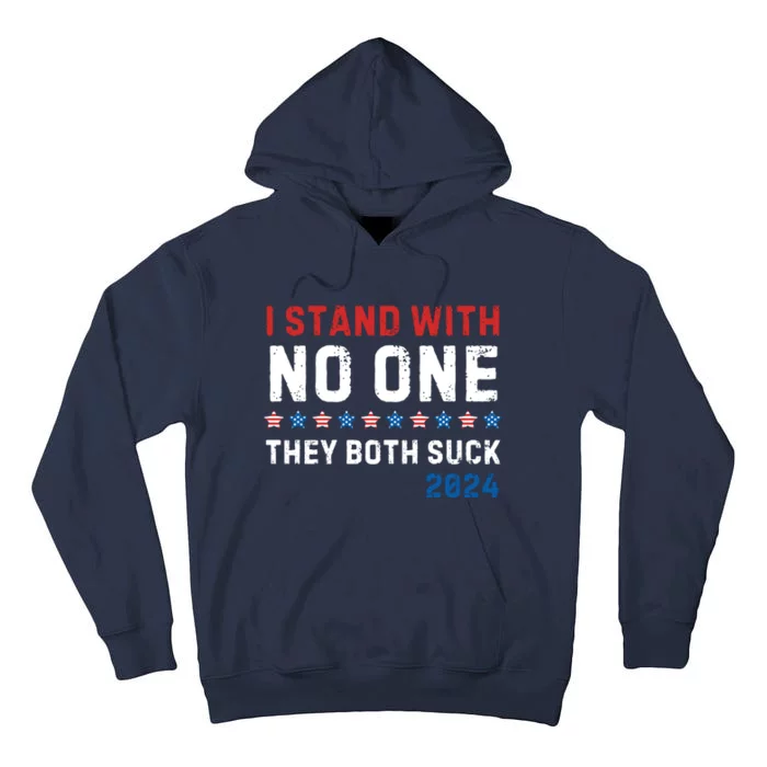 I Stand With No One They Both Suck 2024 Tall Hoodie