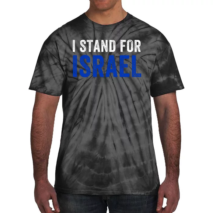 I Stand With Israel I Stand For Peace I Support Israel Jewish Holy Land Tie-Dye T-Shirt