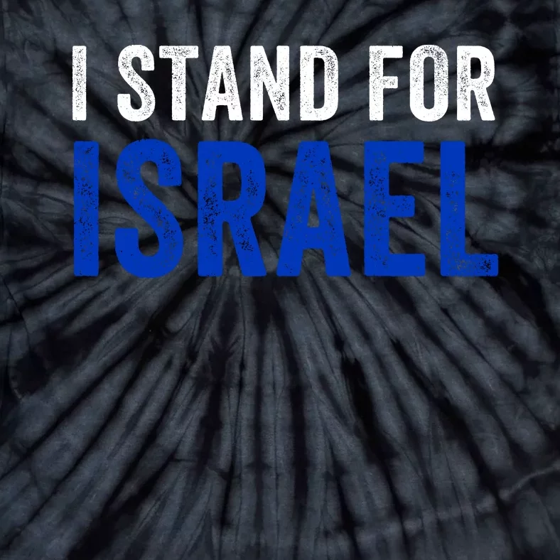 I Stand With Israel I Stand For Peace I Support Israel Jewish Holy Land Tie-Dye T-Shirt