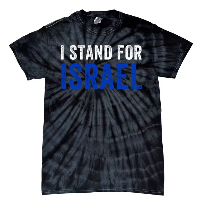 I Stand With Israel I Stand For Peace I Support Israel Jewish Holy Land Tie-Dye T-Shirt