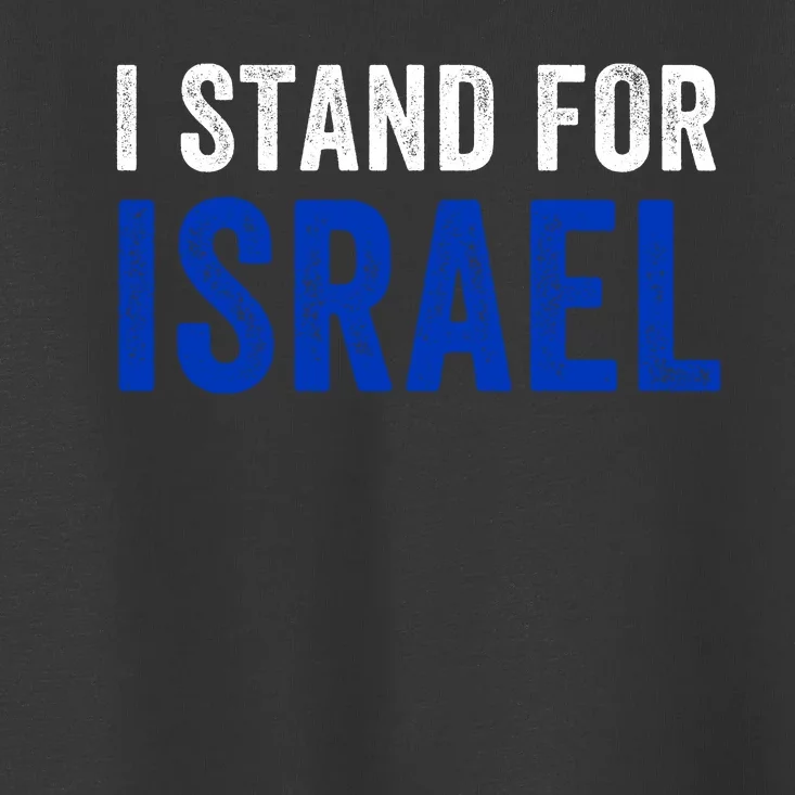 I Stand With Israel I Stand For Peace I Support Israel Jewish Holy Land Toddler T-Shirt