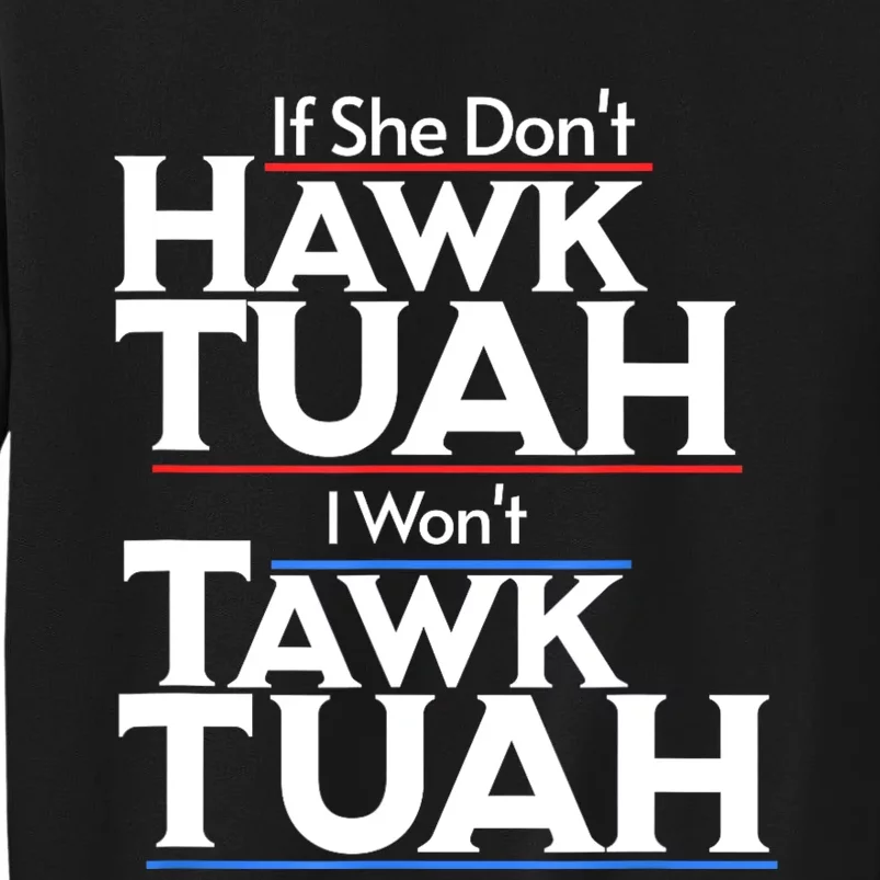 If She Wont Hawk Tuah I Wont Tawk Tuah Sweatshirt