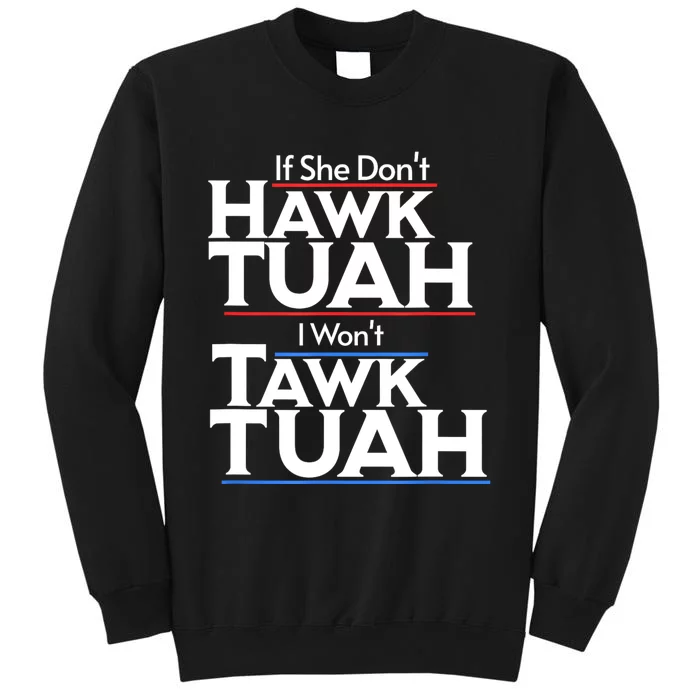 If She Wont Hawk Tuah I Wont Tawk Tuah Sweatshirt