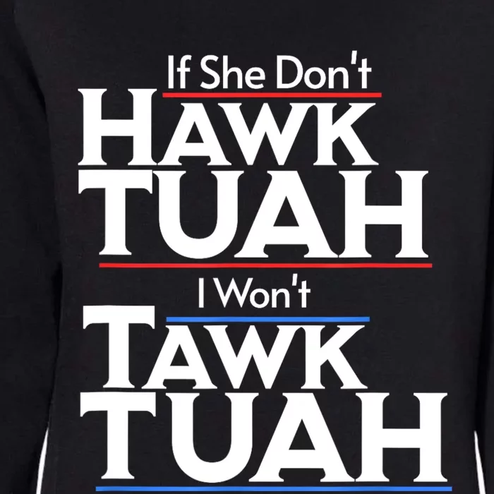 If She Wont Hawk Tuah I Wont Tawk Tuah Womens California Wash Sweatshirt