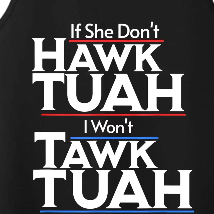 If She Wont Hawk Tuah I Wont Tawk Tuah Performance Tank