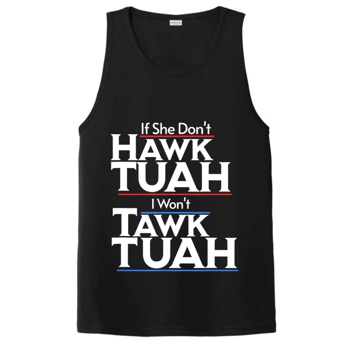 If She Wont Hawk Tuah I Wont Tawk Tuah Performance Tank