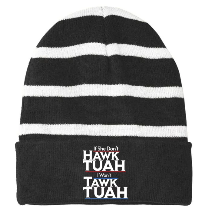 If She Wont Hawk Tuah I Wont Tawk Tuah Striped Beanie with Solid Band