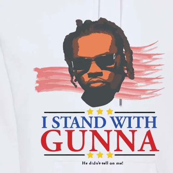 I Stand With Gunna He Didn’t Tell On Me Premium Hoodie