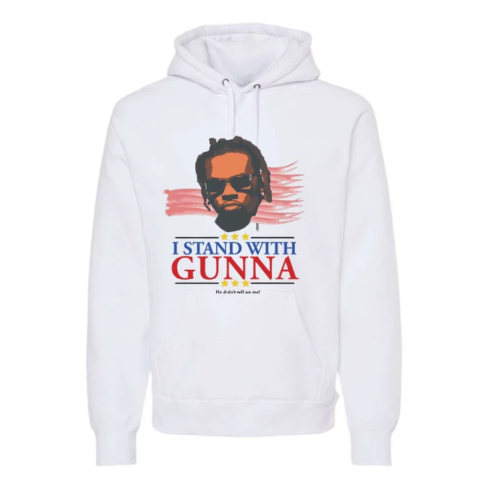 I Stand With Gunna He Didn’t Tell On Me Premium Hoodie