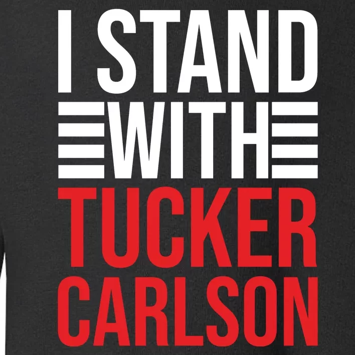 I Stand With Tucker Carlson Toddler Sweatshirt