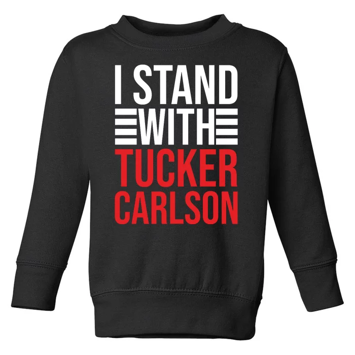 I Stand With Tucker Carlson Toddler Sweatshirt