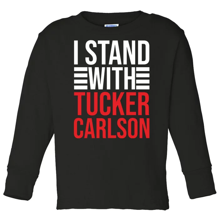 I Stand With Tucker Carlson Toddler Long Sleeve Shirt