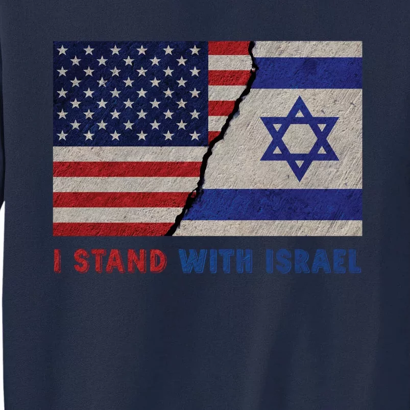 I Stand With Israel Patriotic Usa And Israel Flag Tall Sweatshirt