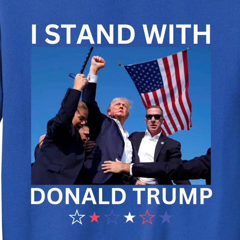 I Stand With Donald Trump After Shooting At Rally Gift Tall Sweatshirt