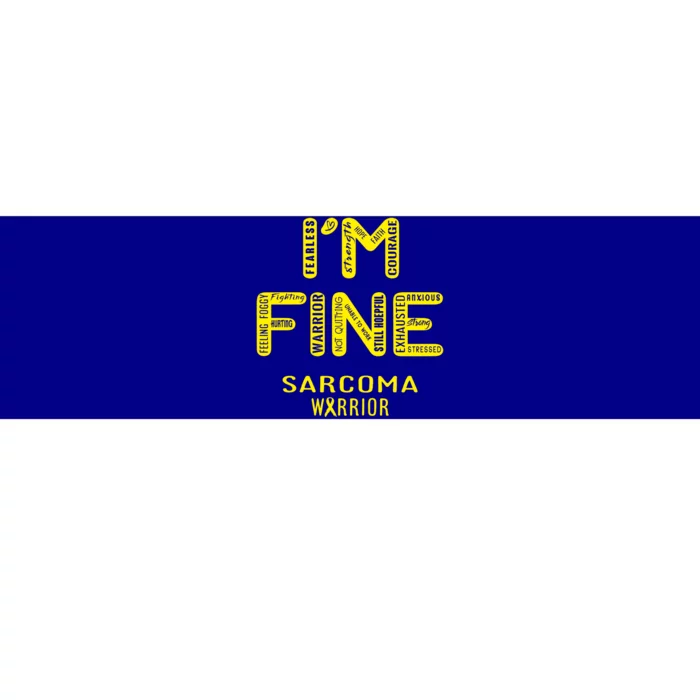 I'm Sarcoma Warrior Cute Gift I Am Fine Gift Bumper Sticker