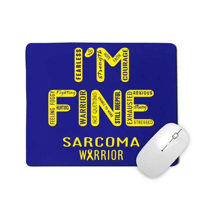 I'm Sarcoma Warrior Cute Gift I Am Fine Gift Mousepad