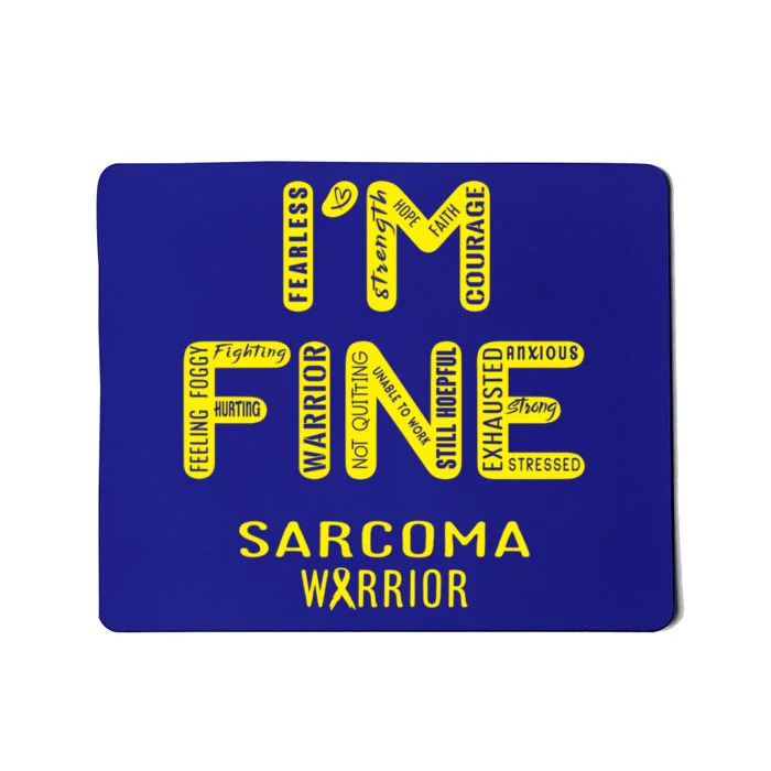 I'm Sarcoma Warrior Cute Gift I Am Fine Gift Mousepad