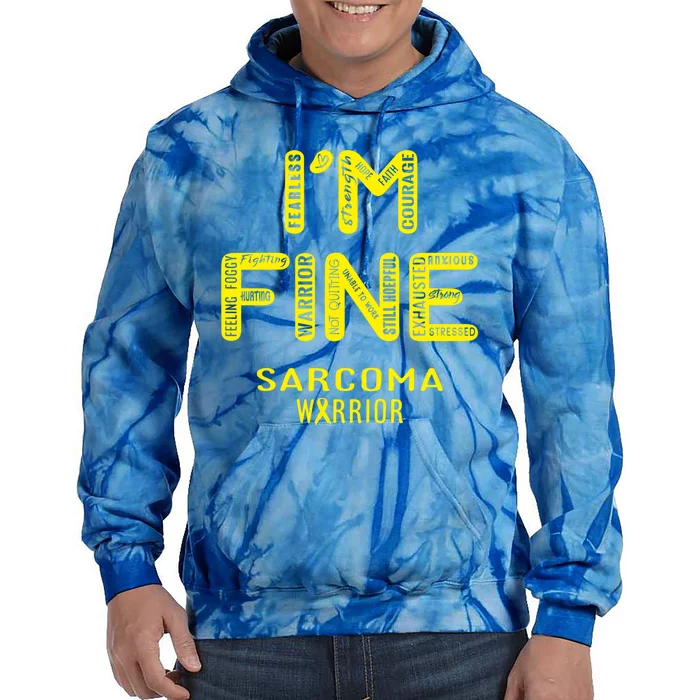 I'm Sarcoma Warrior Cute Gift I Am Fine Gift Tie Dye Hoodie