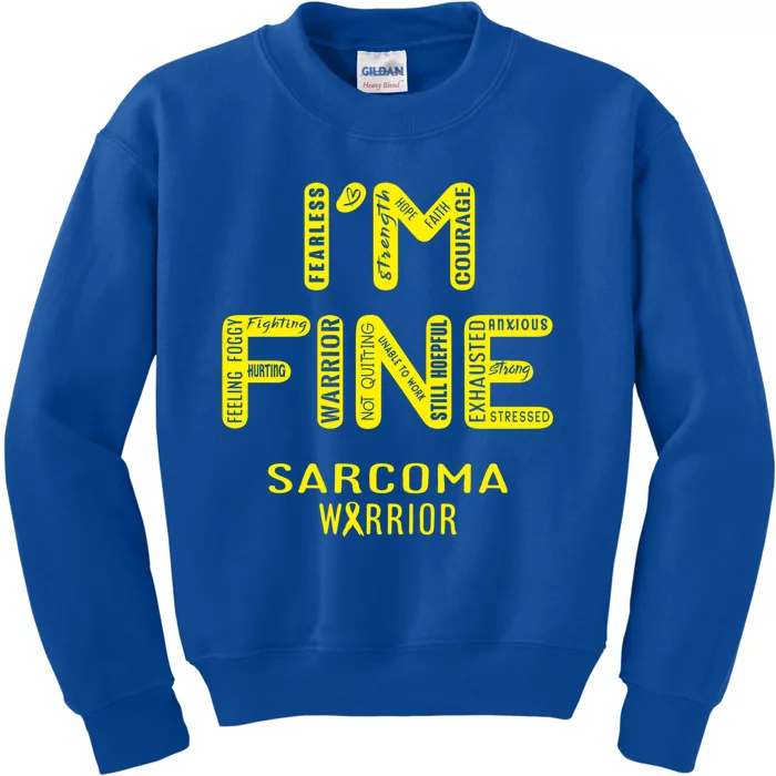 I'm Sarcoma Warrior Cute Gift I Am Fine Gift Kids Sweatshirt