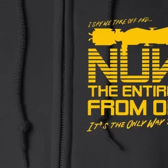 I Say we take off and Nuke the Entire Site from Orbit Quote Full Zip Hoodie