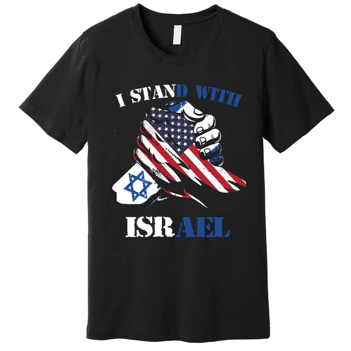 I Stand With Israel Support Israel Love Israeli Brotherhood Premium T-Shirt