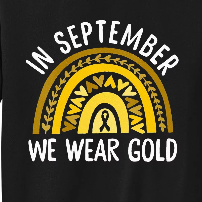 In September We Wear Gold Childhood Cancer Awareness Rainbow Tall Sweatshirt