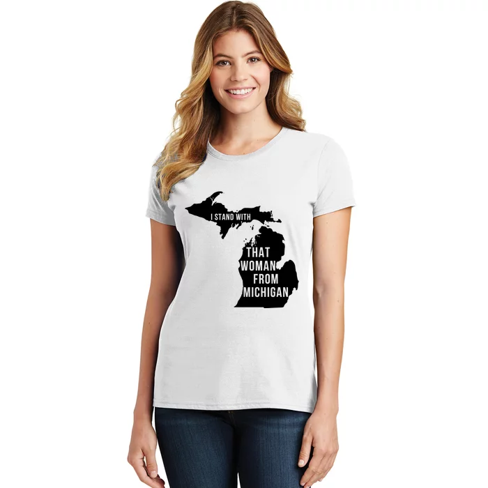 I Stand With That Woman From Michigan Women's T-Shirt