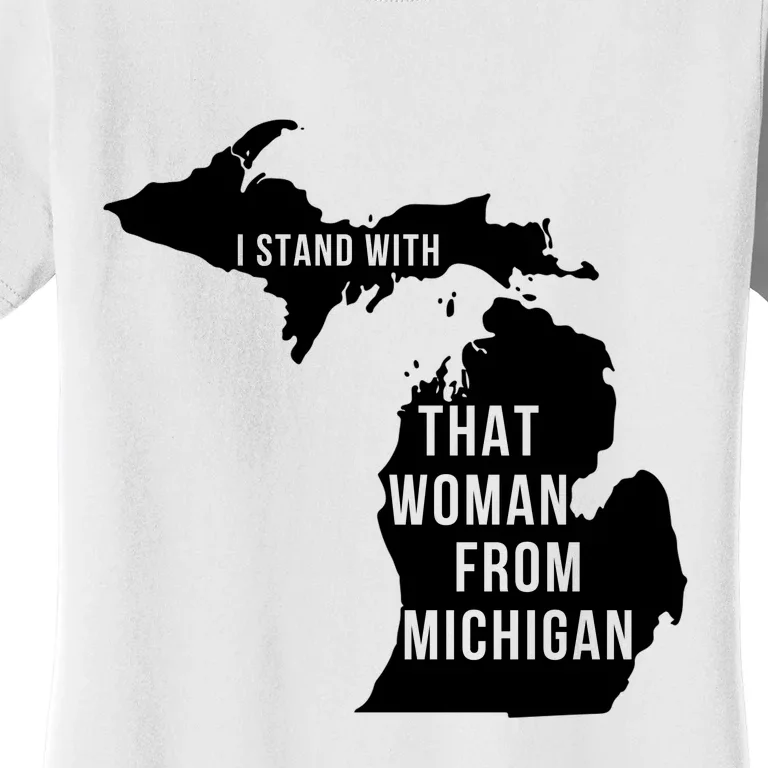 I Stand With That Woman From Michigan Women's T-Shirt