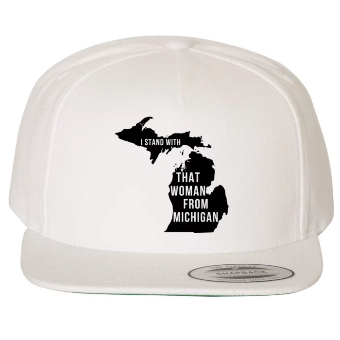 I Stand With That Woman From Michigan Wool Snapback Cap