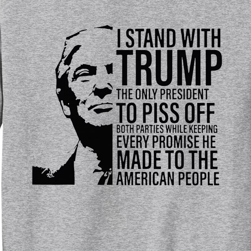 I Stand With Trump The Only President To Piss Off Tall Sweatshirt