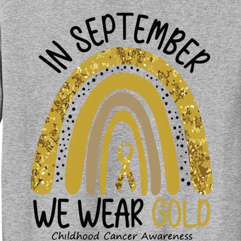 In September We Wear Gold Childhood Cancer Awareness Rainbow Tall Sweatshirt