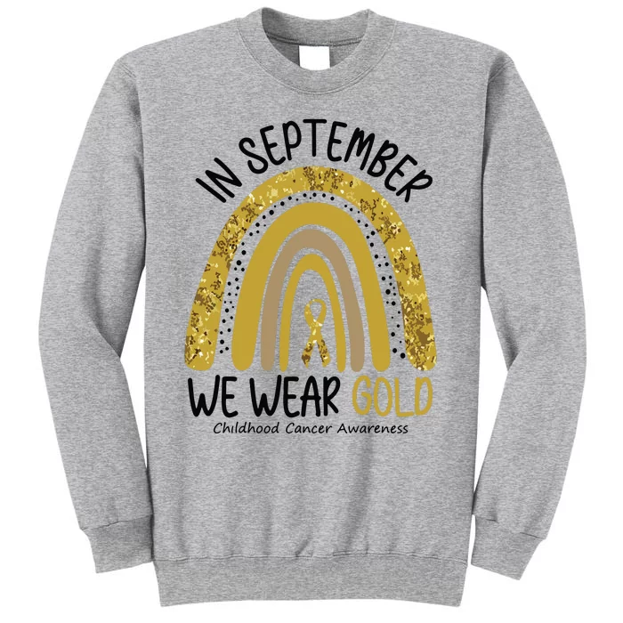 In September We Wear Gold Childhood Cancer Awareness Rainbow Tall Sweatshirt