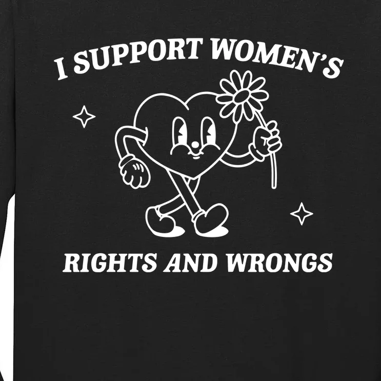 I Support Women Rights And Wrongs Tall Long Sleeve T-Shirt