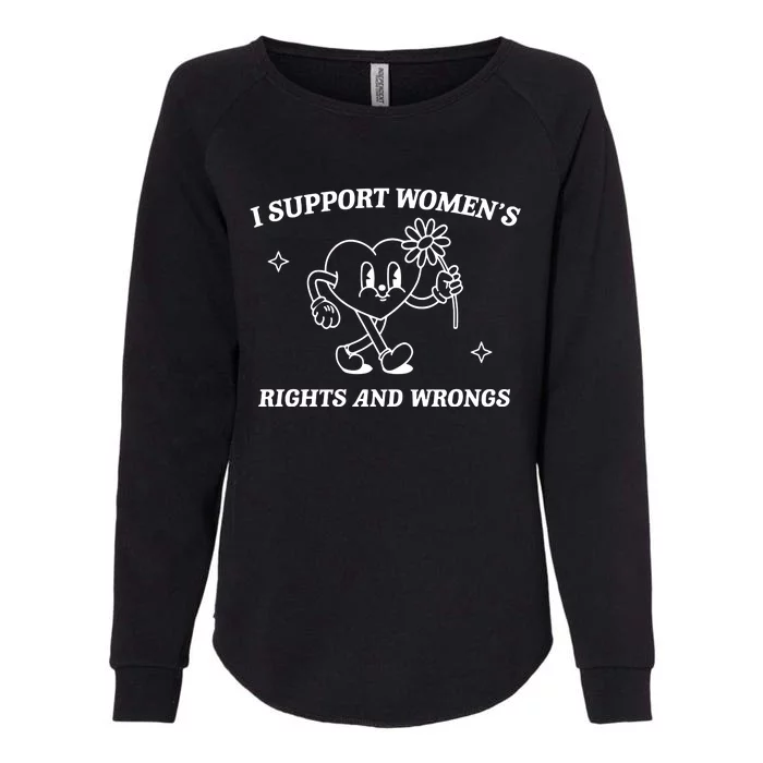 I Support Women Rights And Wrongs Womens California Wash Sweatshirt