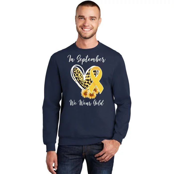 In September We Wear Gold For Childhood Cancer Awareness Tall Sweatshirt